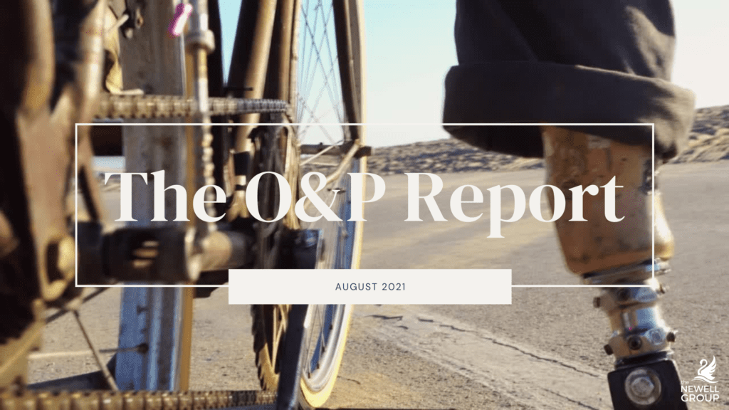 Orthotics and Prosthetics: The O&P Report, August 2021